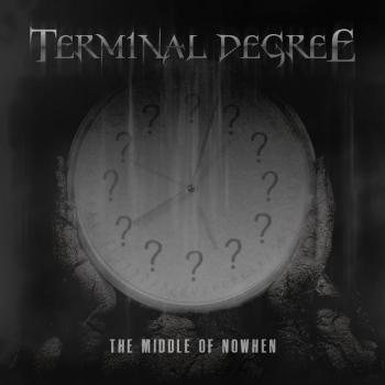 Terminal Degree - The Middle Of Nowhen