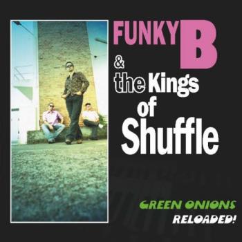 Funky B & The Kings Of Shuffle - Green Onions Reloaded!
