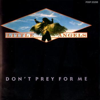 Little Angels - Don't Prey For Me