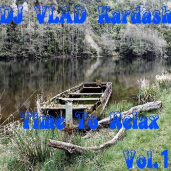 DJ Vlad Kardash - Time To Relax Vol.1