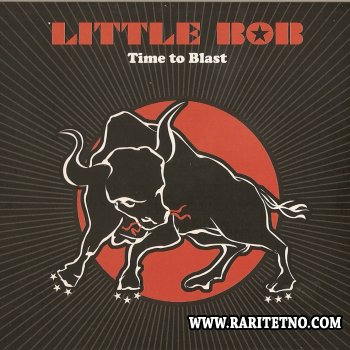 Little Bob - Time To Blast