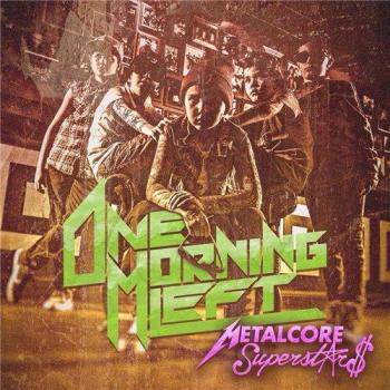 One Morning Left - Metalcore Superstars