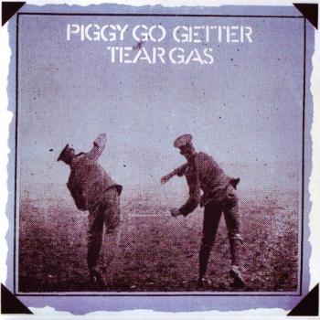 Tear Gas - Piggy Go Getter