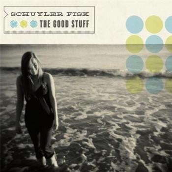 Schuyler Fisk - The Good Stuff