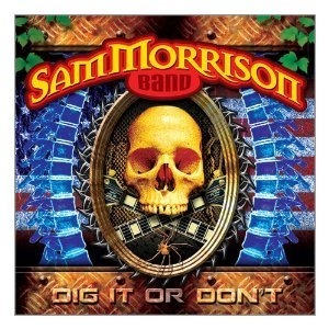 Sam Morrison Band - Dig It Or Don't