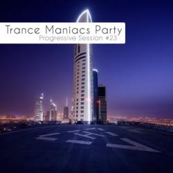 VA - Trance Maniacs Party: Progressive Session #24