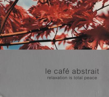 Raphael Marionneau - Le Cafe Abstrait vol. 2 Relaxation Is Total Peace