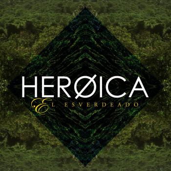 Heroica - El Esverdeado
