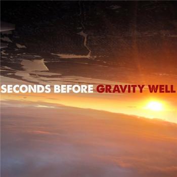 Seconds Before - Gravity Well
