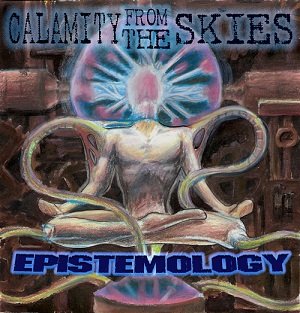 Calamity From The Skies - Epistemology
