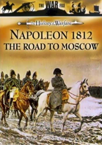 . 1812 .    / Napoleon. 1812: The Road To Moscow