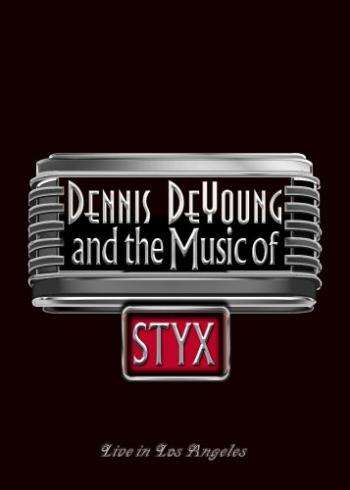 Dennis DeYoung and the Music of Styx - Live In Los Angeles
