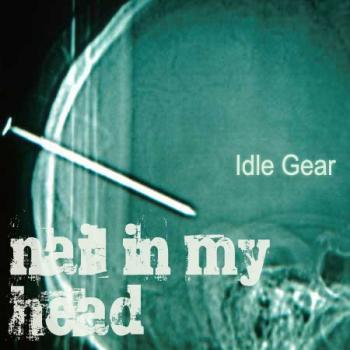 Idle Gear - Nail In My Head