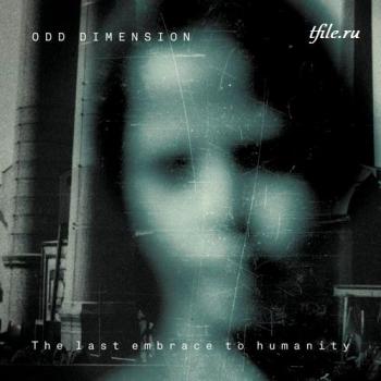 Odd Dimension - The Last Embrace To Humanity