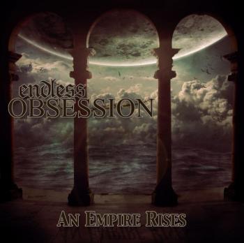 Endless Obsession - An Empire Rises