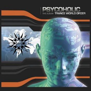 Psycoholic - Trance World Order Vol 3