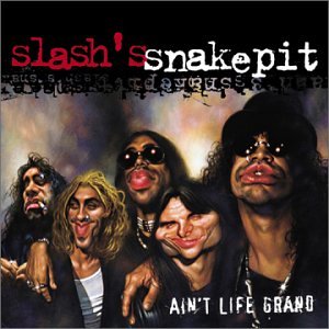 Slash's Snakepit - Ain't Life Grand