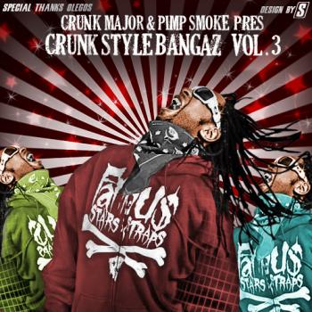 Crunk Major Pimp Smoke Pres: Crunk Style Bangaz VOL 3