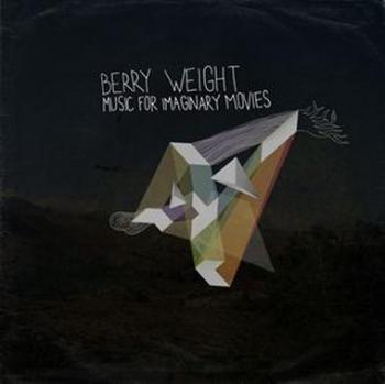 Berry Weight - Music For Imaginary Movies