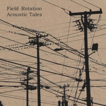 Field Rotation - Acoustic Tales