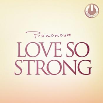 Promonova - Love So Strong