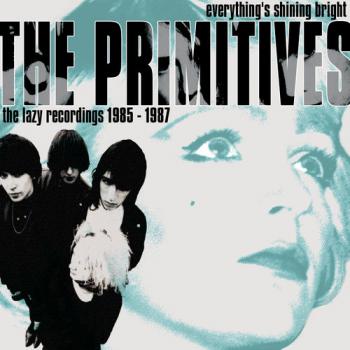 The Primitives - Everything's Shining Bright: The Lazy Recordings 1985-1987 (2CD)