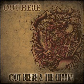 Cody Beebe & The Crooks - Out Here