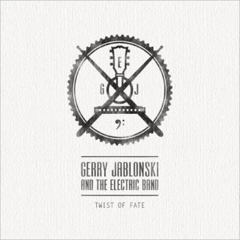 Gerry Jablonski And The Electric Band - Twist Of Fate