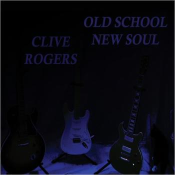 Clive Rogers - Old School New Soul