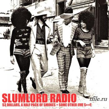 Slumlord Radio -  Dollars, A Half Pack of Smokes + Some Other Jive S**T.
