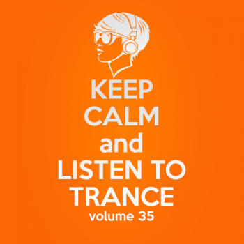 VA - Keep Calm and Listen to Trance Volume 35