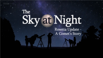   .    / BBC. The Sky at Night. Rosetta Update - A Comet's Story VO