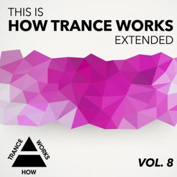 VA - This Is How Trance Works Extended Vol.8
