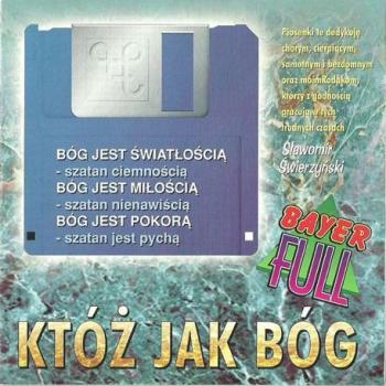 Bayer Full - Ktoz jak Bog