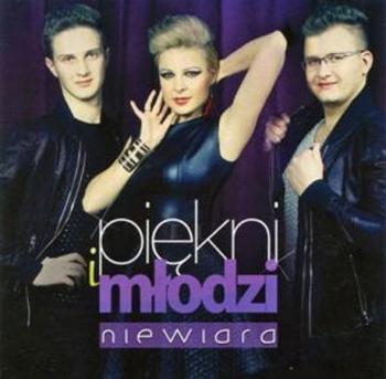 Piekni i Mlodzi - Niewiara