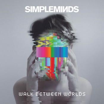 Simple Minds - Walk Between Worlds