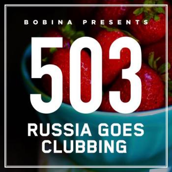 Bobina - Russia Goes Clubbing 503