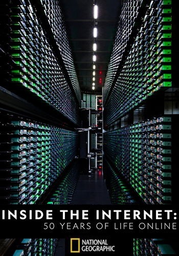   . 50   / National Geographic. Inside the Internet. 50 Years of Life Online VO