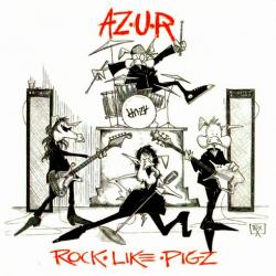 AZ.U.R. - Rock Like Pigz