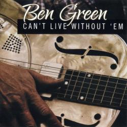 Ben Green - Can't Live Without 'em