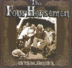The Four Horsemen - Gettin Pretty Good ...At Barley Gettin By...