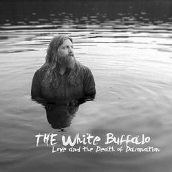 The White Buffalo - Love And The Death Of Damnation