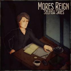 Mores Reign - Selfish Skies