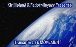 Kiril lisland Fedor Minyaev Trance is life Movement Episode 002