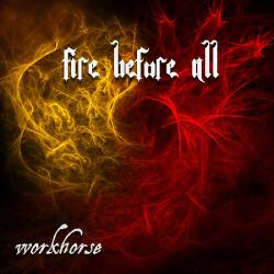 Workhorse - Fire Before All