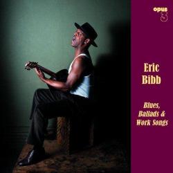 Eric Bibb - Blues, Ballads & Work Songs