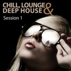 VA - Chill, Lounge & Deep House: Session 1