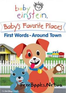  .     / Baby Einstein: Baby's Favorite Places First Words Around Town