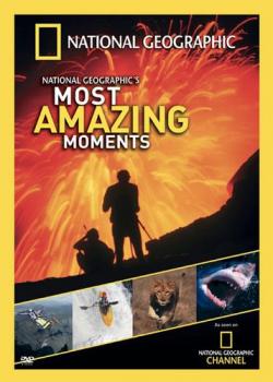   (3 ) / National Geographic: Most Amazing Moments (3 part)