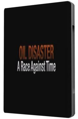 Discovery:  :    / Oil Disaster: A Rae Against Time